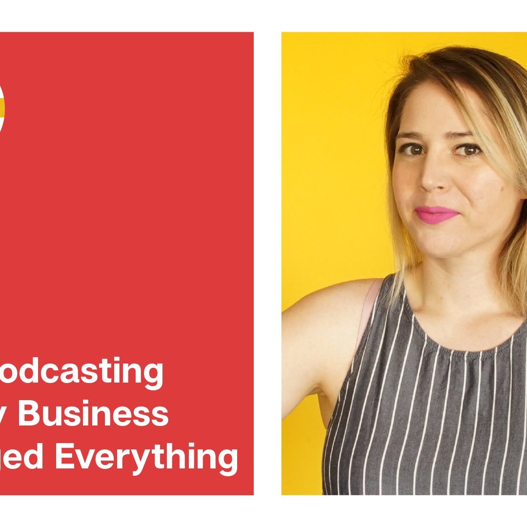 How Podcasting for Business Changed Everything