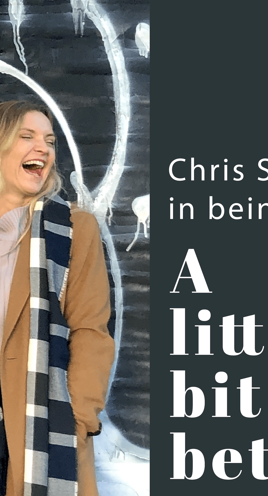 A Little Bit Better with Chris Swail